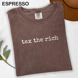 Comfort Colors Tax the Rich T-shirt, Minimalist Socialist Tee, Liberal Protest Shirt, Unisex Garment-Dyed Shirt, Fck The System Shirt, Tax