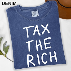 Comfort Colors Tax the Rich shirt, Socialist Leftist Tee, Liberal Shirts, Fck The System, Tax The Rich Protest Shirt, Activist