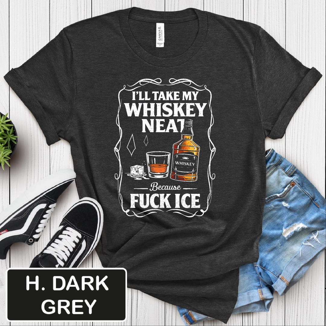 I'll Take My Whiskey Neat Shirt Funny Anti ICE Bar