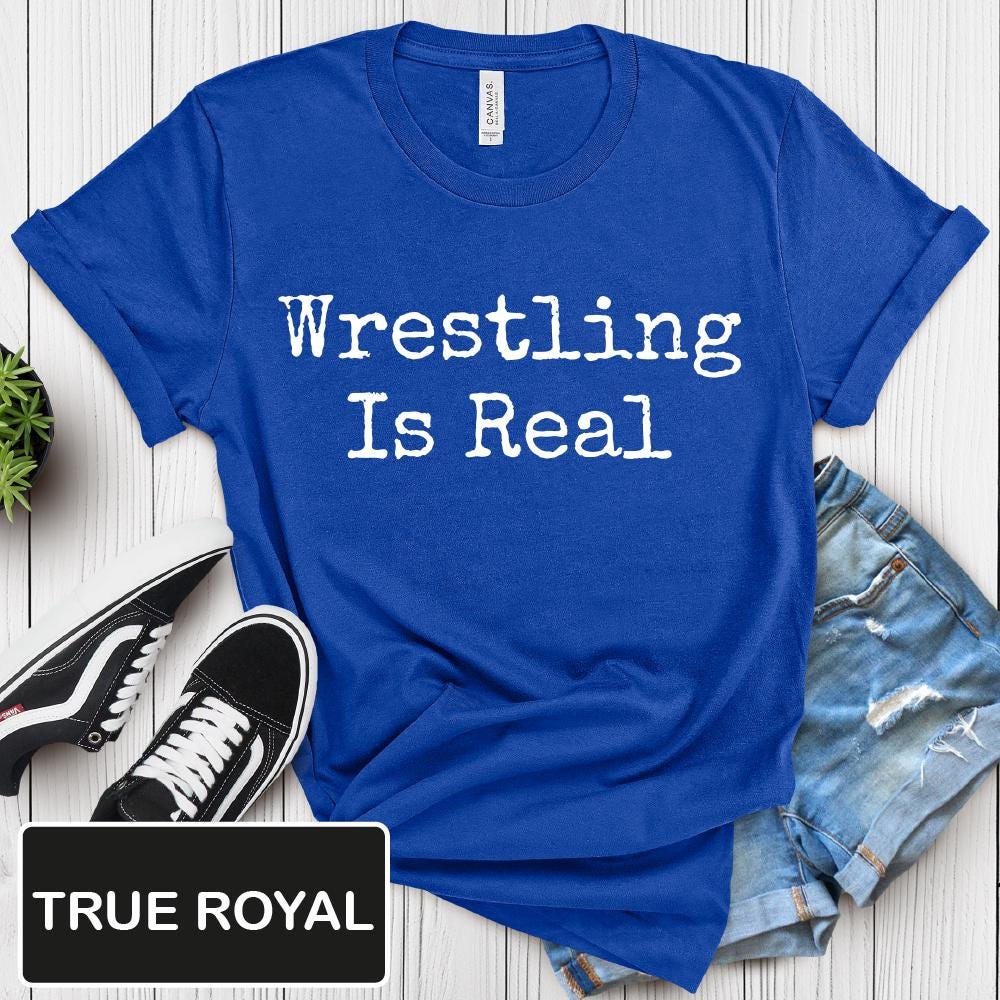 Wrestling is Real T-shirt, Pro Wrestling Gift Tee, WWE Raw Fan