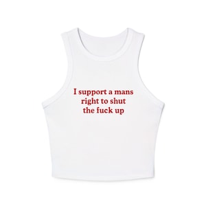 I Support a Man's Right to Shut Up tank top | Feminist Slogan Racerback | Shirt