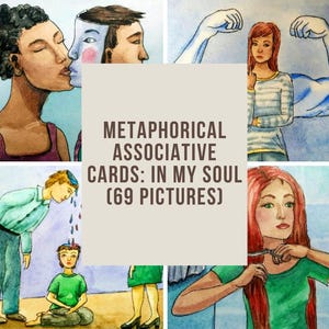 May include: A collage of watercolor illustrations featuring figures in various poses. The text "METAPHORICAL ASSOCIATIVE CARDS: IN MY SOUL (69 PICTURES)" is displayed. The images depict themes of connection, strength, and self-reflection, with a focus on emotional expression.