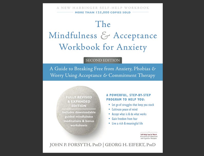 The Mindfulness and Acceptance Workbook for Anxiety A Guide to Breaking ...