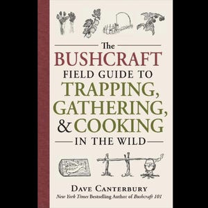 The Bushcraft Field Guide to Trapping, Gathering, and Cooking in the Wild By Dave Canterbury (Instant download)