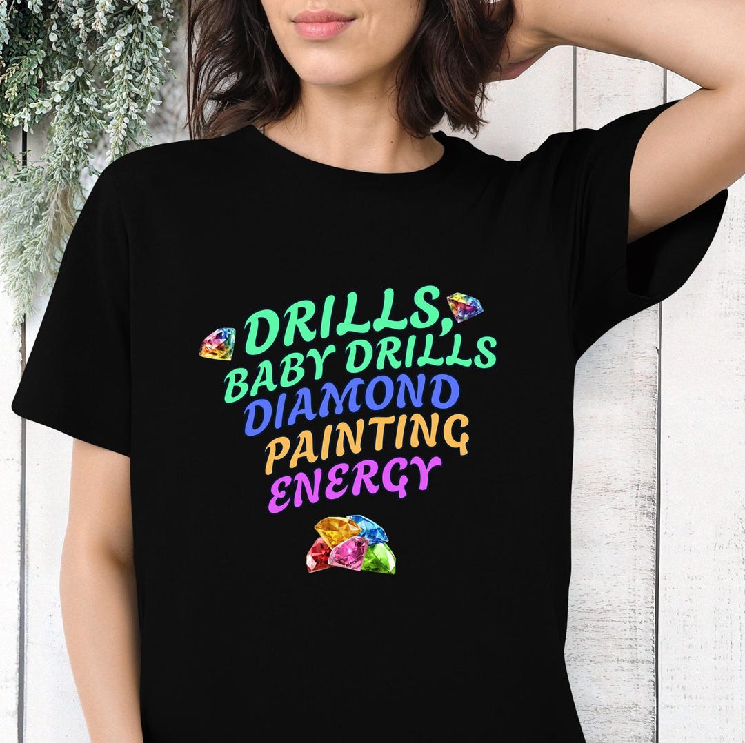 Drills Baby Drills, Diamond Painting Energy Unisex Heavy Cotton Tee - Etsy