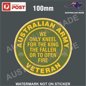 May include: A green and yellow round sticker with the text "Australian Army Veteran" and the words "We only kneel for the king, the fallen or to open fire".