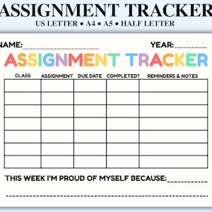 May include: A white assignment tracker with a colorful "ASSIGNMENT TRACKER" title. The tracker includes sections for class, assignment, due date, completion status, and reminders. The text "THIS WEEK I'M PROUD OF MYSELF BECAUSE:" is at the bottom.