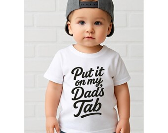 Put it on my Dads Tab Kids Shirt, Childs Summer Outfit, Toddler Funny TShirt