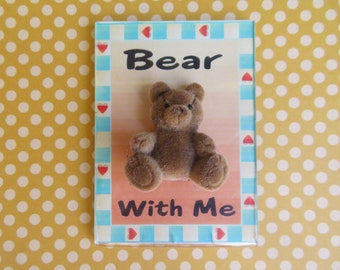 Teddy Bear Magnet, You Make Life Bearable, I Can't Bear to be Without You, Valentine for Friend, Spouse, Husband, Wife, Mom, Love Magnet