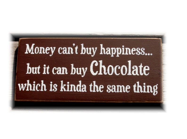 Money Can T Buy Happiness But It Can Buy Chocolate Wood Sign - 