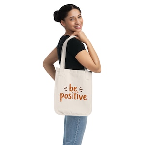 Be Positive Organic Canvas Tote Bag - Eco-Friendly Shopper, Reusable Grocery Bag, Gift for Friends, Motivational Tote, Everyday Carryall