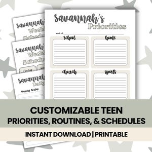May include: Printable planner pages with the text "Savannah's Priorities" and "Week of". The planner includes sections for school, home, church, and sports. Additional pages include weekly and daily schedules. The text "CUSTOMIZABLE TEEN PRIORITIES, ROUTINES, & SCHEDULES" is also visible.