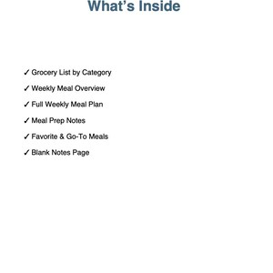 May include: A white background with the title "What's Inside" in blue. Below the title are bullet points listing the contents: Grocery List by Category, Weekly Meal Overview, Full Weekly Meal Plan, Meal Prep Notes, Favorite & Go-To Meals, and Blank Notes Page.