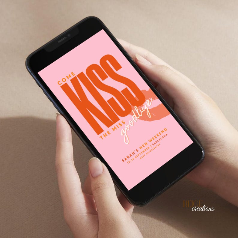 May include: A pink and orange mobile phone screen displaying a digital invitation with the text "Come Kiss The Miss Goodbye" and the details of "Sarah's Hen Weekend 10-12 September | Barcelona RSVP 01234567890".