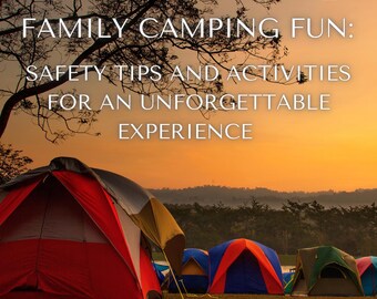 May include: A scenic image of several colorful tents set up on a grassy field, with a sunset in the background. The text reads "Family Camping Fun: Safety Tips and Activities for an Unforgettable Experience."