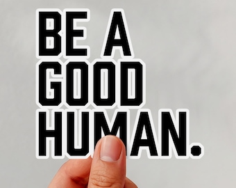 Be a Good Human Self Care Vinyl Sticker, Self Care Gift for Friend, Positive Journal Book Laptop & Water Bottle Sticker Motivational Sticker