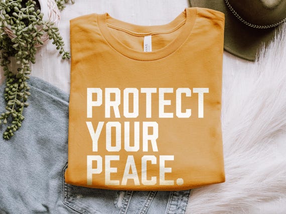 Protect Your Peace Shirt, Self Care Shirt With Inspirational Quote, Positive Shirt Friend Gift For Her Motivational Quote Shirt Gift For Him