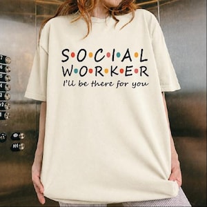 Social Worker Shirt, I Will There For You Tshirt, School Social Worker Tee, Therapist Life Shirt
