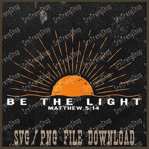 Be The Light Matthew 5:14 Png, Inspirational Png, Christian Outfit Png, Faith Png, Religious Clothing Png, Bible Verse Gifts Png
