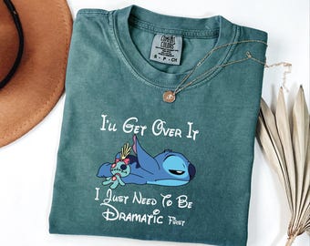 I'll Get Over It Shirt, I Just Need To Be Dramatic First Tshirt, Disney Stitch Tee, Dramatic Stitch Shirt, Stitch Family Shirt