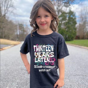 Custom Years Later Shirt, Officially a Teenager Watch Out Tshirt, Custom Years Tee, Birthday Humorous Shirt, Birthday Party Shirt image 2