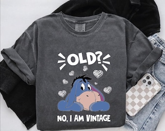 Old? No I Am Vintage Eeyore Shirt, Pooh Eeyore Tshirt, Winnie the Pooh Eeyore Tee, Mother's Day Shirt, Eeyore Donkey Tshirt