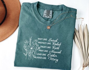 Wait Like Sarah Protect Like Tee, Rahab Trust Like Ruth Shirt, Flowers Tshirt, Religious Shirt, Christian Shirt, Bible Verse Shirt