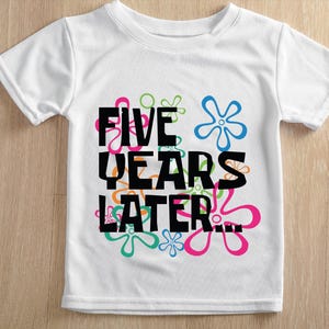 Five Years Later Shirt, Five Birthday Tshirt, 5th Birthday Life Tee, Humorous Birthday Shirt, Birthday Humor Tshirt, Birthday Party Shirt image 1