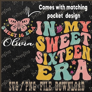 Custom In My Sweet Sixteen Era Svg, Sweet 16 Birthday Png, 16th Birthday Custom Gift, Sweet 16 Squad Shirt Template, Birthday Girl Gift Svg