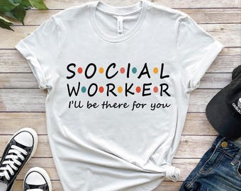 Social Worker Shirt, I Will There For You Tshirt, School Social Worker Tee, Therapist Life Shirt