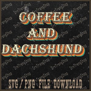 Coffee and Dachshund Png, Dachshund Lover Png, Wiener Hund Png, Dackel LoverPng, Dog Mom Png, Dachshund Mom Png, Dachshund Dad Png