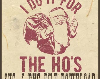 I Do It For The Ho's Png, Santa Claus Christmas Png, Christmas Shirt Png, Christmas Sweatshirt Png, Christmas Gift Png, Merry Christmas Png