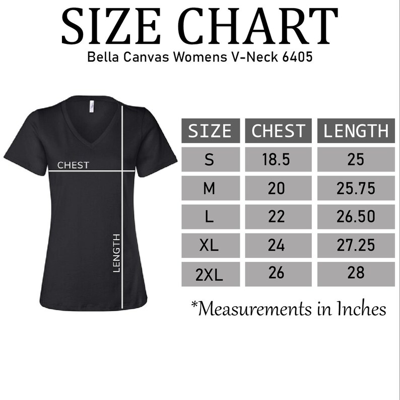 The image is a size chart for a black v-neck t-shirt, specifically a Bella Canvas Women's V-Neck 6405. The chart provides measurements for different chest sizes, including S, M, L, XL, and 2XL, along with their corresponding chest length. The chart also includes a note that measurements are in inches.