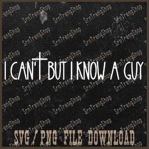 Peut inclure: Conception graphique en noir et blanc avec une croix et le texte "I CAN'T BUT I KNOW A GUY" sur un fond noir. Le texte "SVG/PNG FILE DOWNLOAD" est en bas de l'image.
