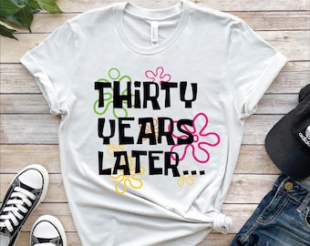 Thirty Years Later Shirt, Thirtieth Birthday Tshirt, 30th Birthday