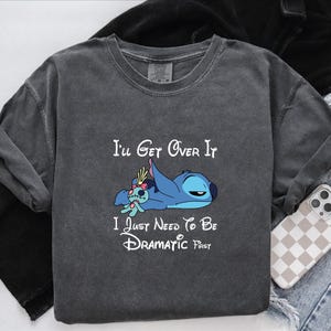 I'll Get Over It Shirt, I Just Need To Be Dramatic First Tshirt, Disney Stitch Tee, Dramatic Stitch Shirt, Stitch Family Shirt afbeelding 3