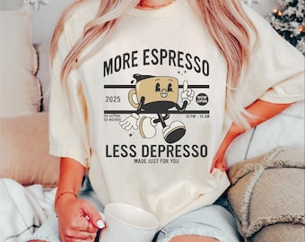 More Espresso Less Depresso Shirt, Made Just For You Tee, Retro Coffee Graphic Tshirt, Aesthetic for Coffee Lovers Shirt, Vintage Coffee Tee