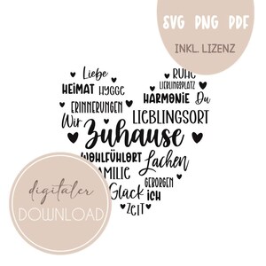 May include: A digital download design featuring a heart shape filled with German words like "Zuhause" (home), "Liebe" (love), and "Glück" (happiness). The design includes the text "digitaler DOWNLOAD" and "SVG PNG PDF INKL. LIZENZ".