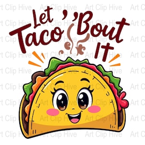 May include: A cartoon taco with a smiling face and the text "Let's Taco Bout It" in red lettering.