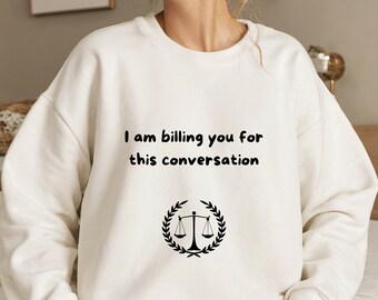 Law School Student Hoodie, I'm Billing You Sweatshirt,Lawyer Sweatshirt,Lawyer Gift,Lawyer Shirt,Funny Law Student Shirt,Unisex funny tee