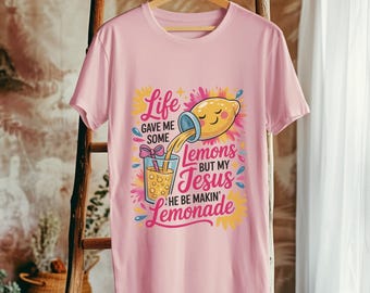 Life Gave Me Some Lemons But My Jesus He Be Makin' Lemonade Shirt, God's got my back, Christian T-Shirt, Faith Shirt, Funny Lemonade Tee