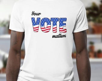 Your vote matters Unisex Jersey Short Sleeve Tee gift shirt for 2024 election