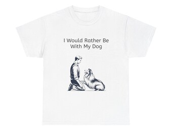 I would rather be with my dog Sheltie shirt, Dog Lover Tee, Funny Pet T-Shirt, Gift for Dog Owners, Casual Everyday Wear, Unisex Shirt