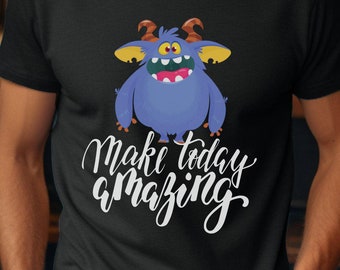 Fun "Make Today Amazing" Monster T-Shirt, Unisex Silly Cartoon Character Tee, Quirky Monster T-Shirt, Monster Lover Gift Idea