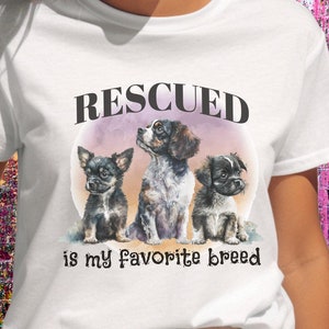 Rescued Dog Breed T-Shirt, Animal Rescue Tee, Pet Owner Gift