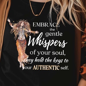 Embrace the gentle whispers of your soul women&#39;s t-shirt, Inspirational quote graphic tee, Motivational boho style shirt