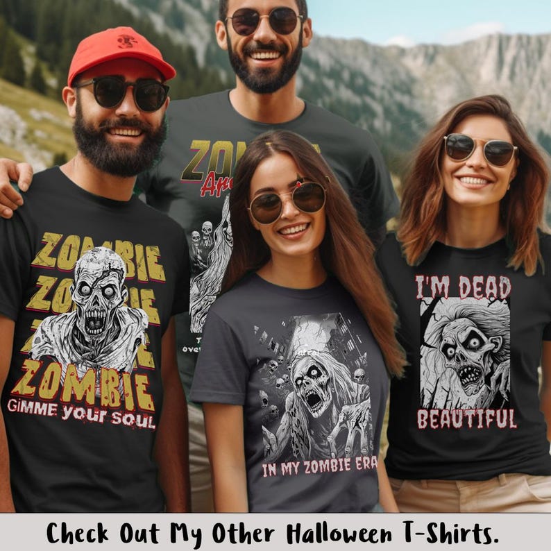 May include: Four people wearing Halloween themed t-shirts with zombie graphics. The shirts feature text such as "Zombie, Zombie, Zombie, Gimme your soul", "In my Zombie Era", and "I'm Dead Beautiful".