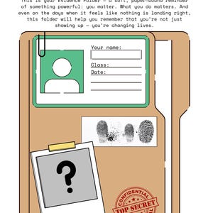May include: A tan evidence folder with the text "EVIDENCE BASED INVESTIGATION." The folder includes a green ID card, a photo with a question mark, fingerprints, and a "TOP SECRET" stamp. The text reads "Your name:" "Class:" and "Date:"