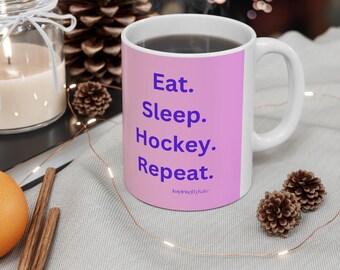 Eat, Sleep, Hockey, Repeat Mug that comes in two sizes - 11oz, 15oz
