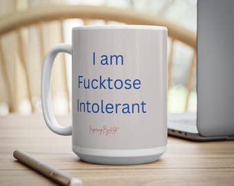I&#39;m Fucktose Intolerant Ceramic Cup, Funny Coffee Mugs, Gift for Coffee Lovers, 11oz, 15oz, Coffee Mug with Sarcastic Quote, Coffee Cup for